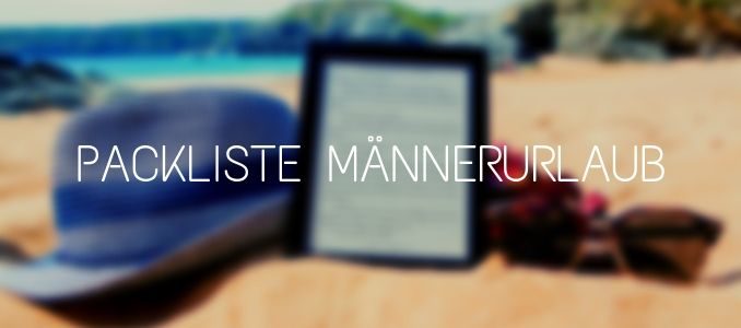 Packliste Männerurlaub
